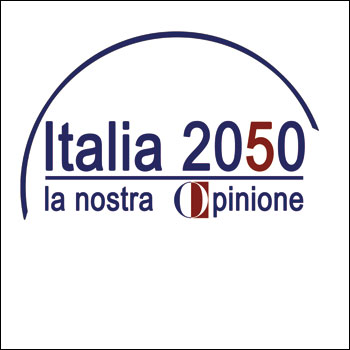 Nasce “Italia 2050 - La nostra Opinione”